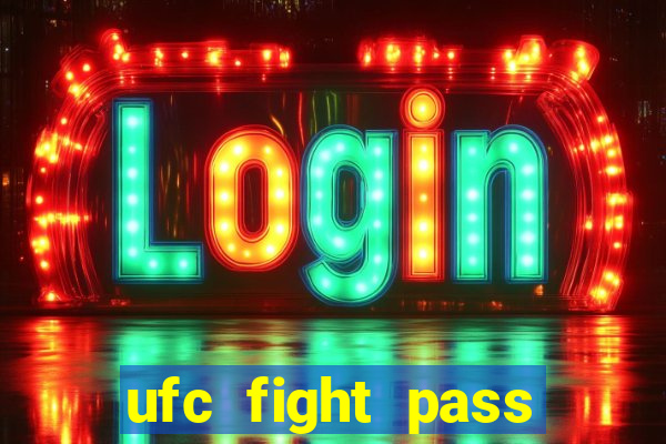 ufc fight pass onde assistir